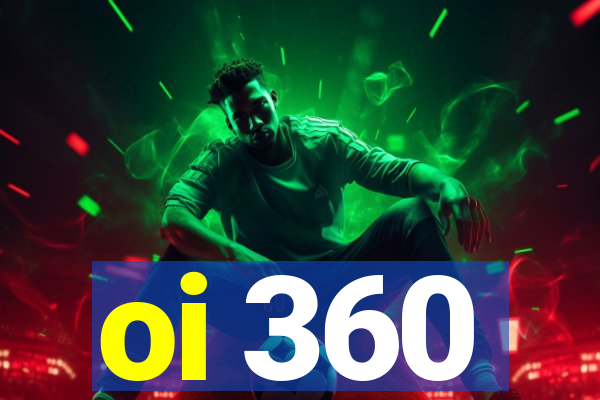 oi 360